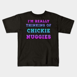 I'm Really Thinking Of Chickie Nuggies Blues Kids T-Shirt